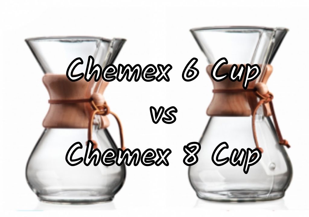 Chemex 6 Cup vs 8 Cup
