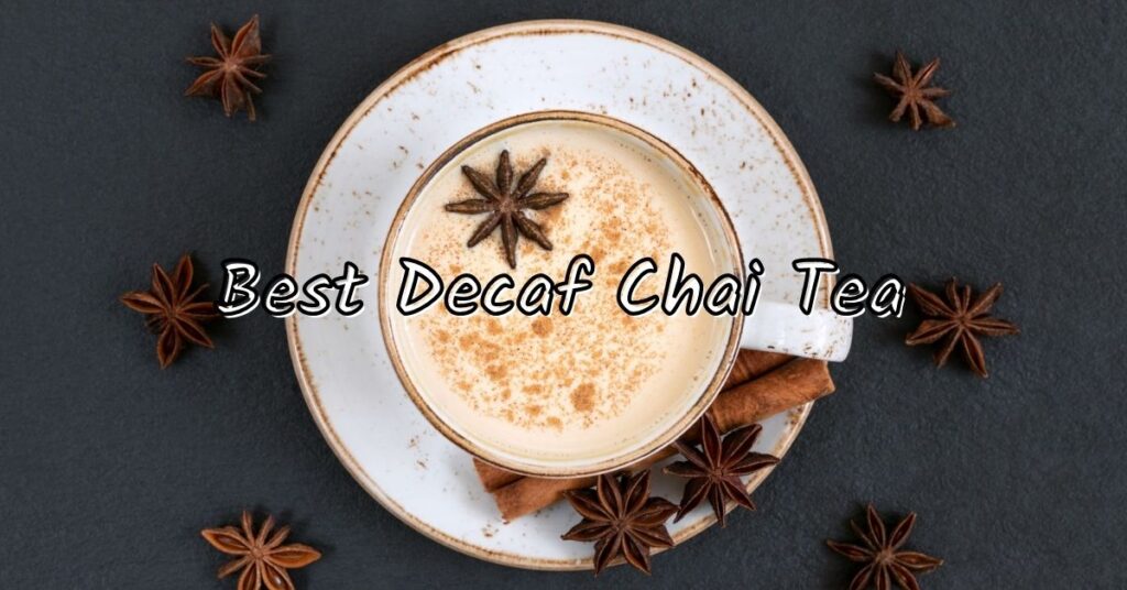 Best Decaf Chai Tea All about caffeine free chai tea. Home and Cooks