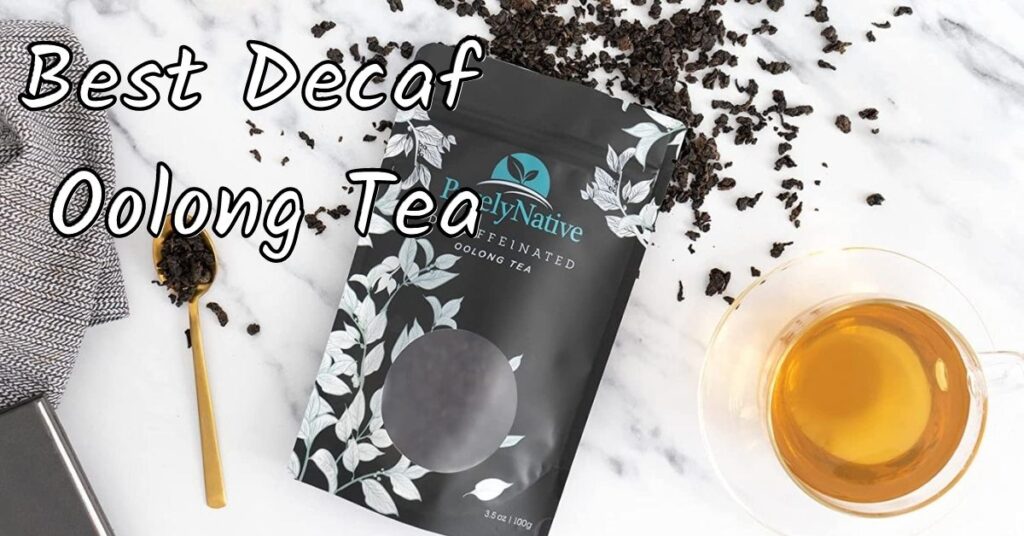 Top 3 Best Decaf Oolong Tea Bags and Loose Leaf Home and Cooks