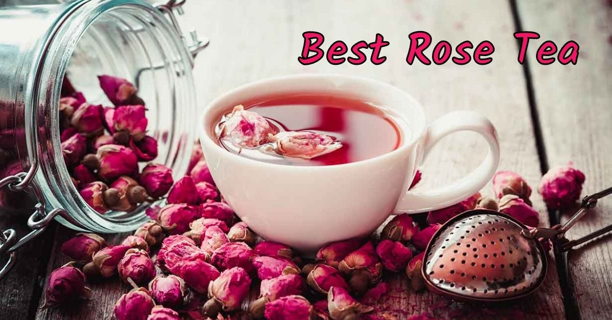 Top 5 Best Rose Tea