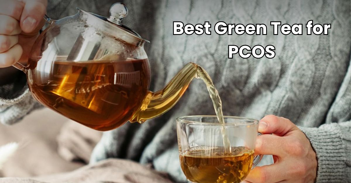 Best Green Tea for PCOS