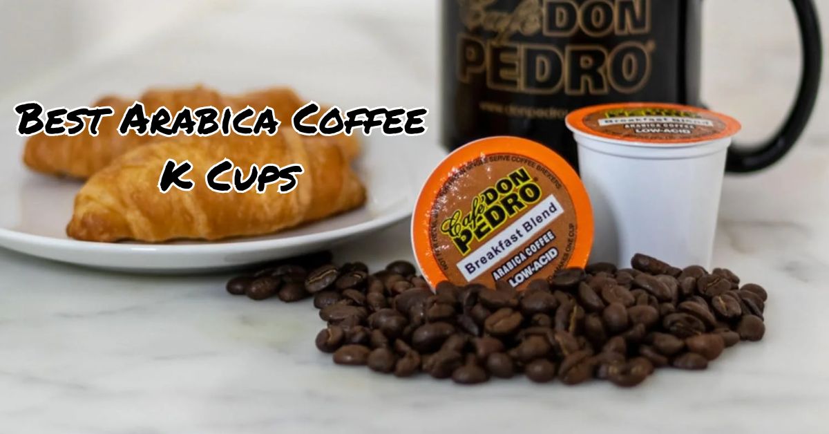 Best Arabica Coffee K Cups