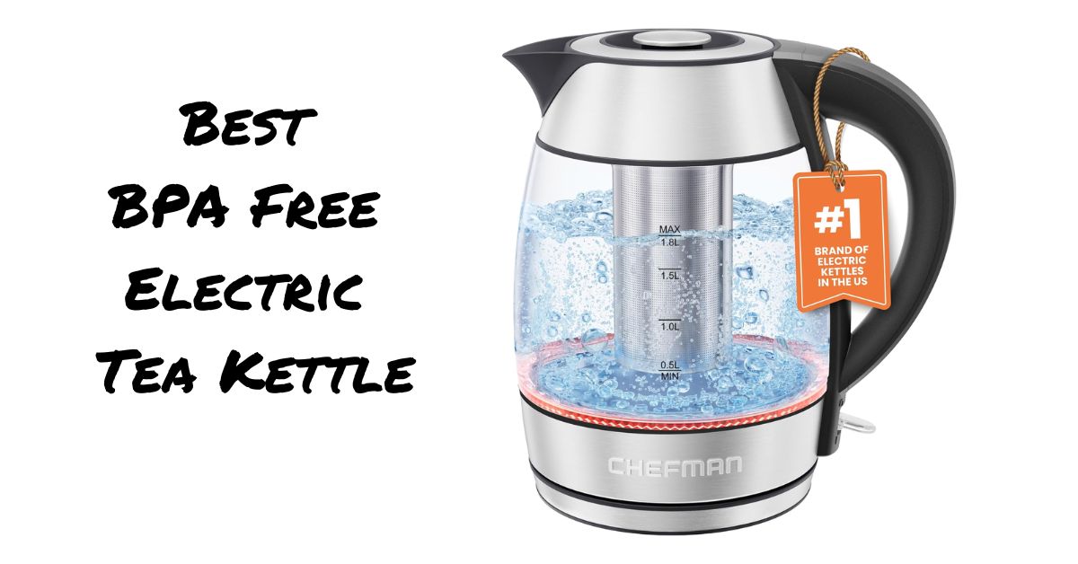 Best BPA Free Electric Tea Kettle