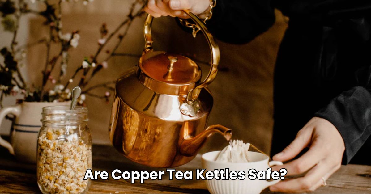 Are Copper Tea Kettles Safe?