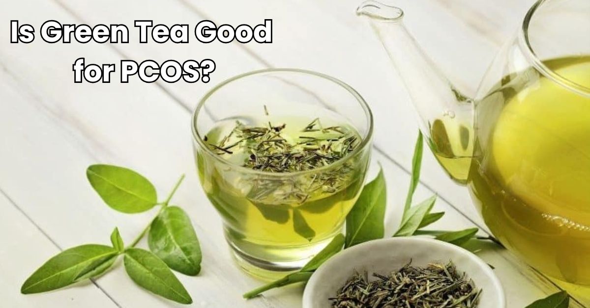 Is Green Tea Good for PCOS